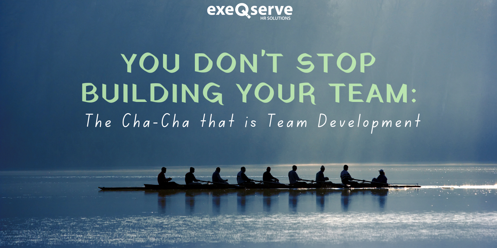You Don't Stop Building Your Team: The Cha-cha that is Team Development
