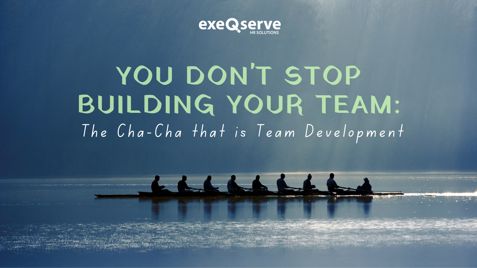 You Don't Stop Building Your Team: The Cha-cha that is Team Development