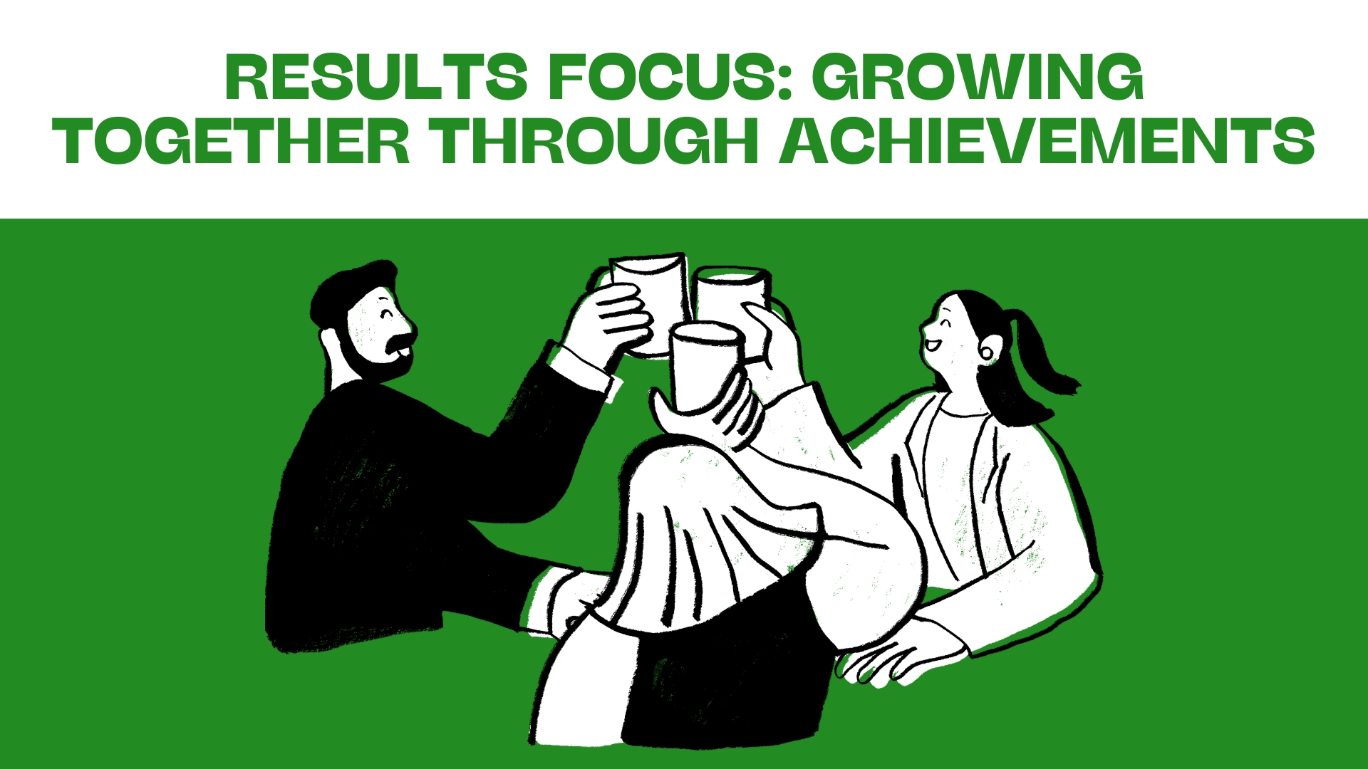 Results Focus: Growing Together Through Achievements