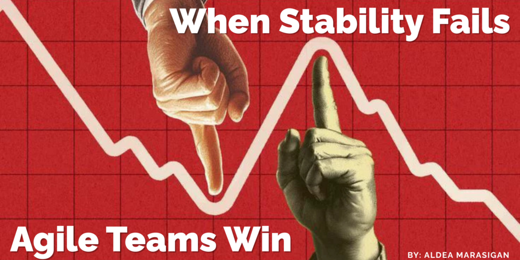 When Stability Fails, Agile Teams Win