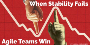 When Stability Fails, Agile Teams Win