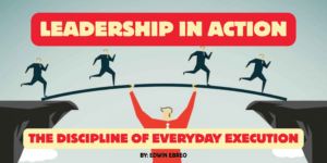 Leadership in Action: The Discipline of Everyday Execution